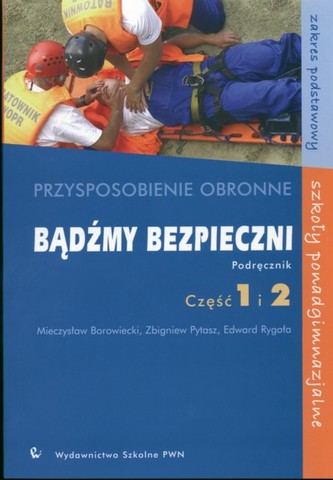 Bądźmy bezpieczni. Część 1 i 2, szkoły ponadgimnazjalne. Przysposobienie obronne. Podręcznik