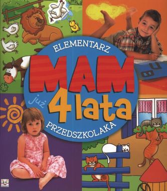 Mam już 4 lata. Elementarz przedszkolaka Mam już 4 lata. Elementarz przedszkolaka