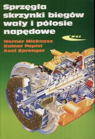 Sprzęgła, skrzynki biegów, wały i półosie napędowe