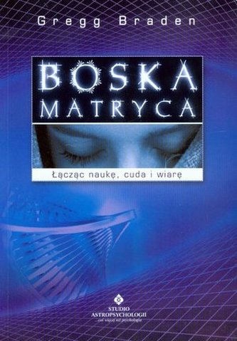 Boska matryca. Łącząc naukę, cuda i wiarę