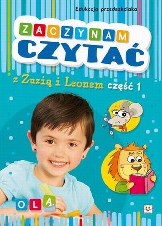 Zaczynam czytać z Zuzią i Leonem. Część 1 - Ola. Edukacja przedszkolaka Zaczynam czytać z Zuzią i Leonem. Część 1 - Ola. Edukacja przedszkolaka