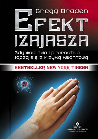 Efekt Izajasza. Gdy modlitwa i proroctwa łączą się z fizyką kwantową Efekt Izajasza. Gdy modlitwa i proroctwa łączą się z fizyką kwantową