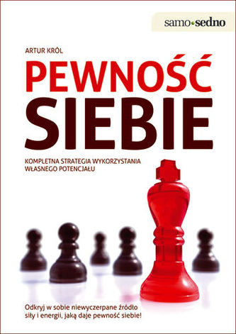 Pewność siebie. Kompletna strategia wykorzystania własnego potencjału Pewność siebie. Kompletna strategia wykorzystania własnego potencjału