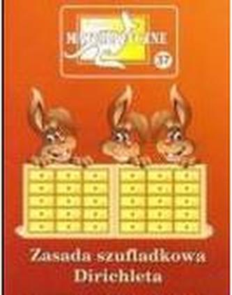 Miniatury matematyczne. Nr 37. Zasada szufladkowa Dirichleta Miniatury matematyczne. Nr 37. Zasada szufladkowa Dirichleta