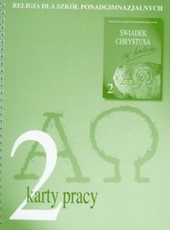 Religia dla szkół ponadgimnazjalnych. Klasa 2. Karty pracy Religia dla szkół ponadgimnazjalnych. Klasa 2. Karty pracy