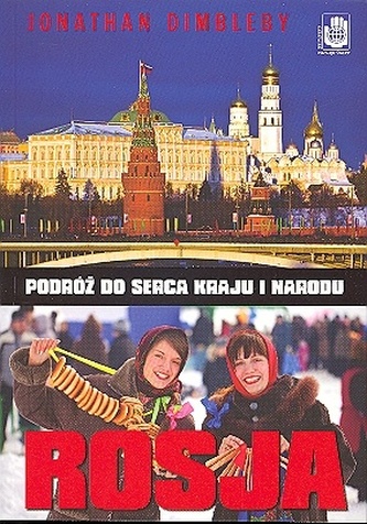 Rosja. Podróż do serca kraju i narodu