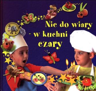 Nie do wiary - w kuchni czary