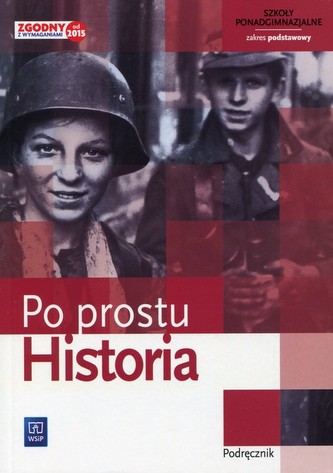 Po prostu historia. Klasa 1. Szkoła ponadgimnazjalna. Historia. Podręcznik. Zakres podstawowy