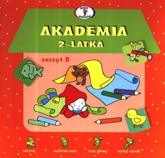 Akademia 2-latka. Zeszyt B Akademia 2-latka. Zeszyt B