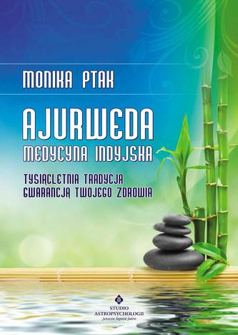 Ajurweda – medycyna indyjska. Tysiącletnia tradycja gwarancją Twojego zdrowia Ajurweda – medycyna indyjska. Tysiącletnia tradycja gwarancją Twojego zdrowia