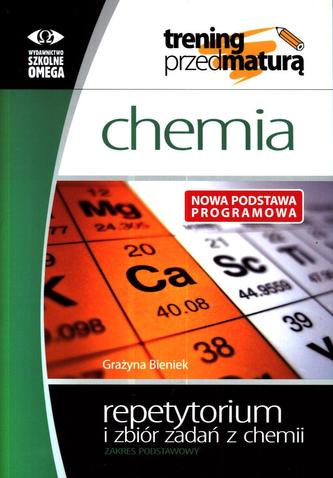 Trening przed maturą. Chemia. Repetytorium i zbiór zadań. Zakres podstawowy