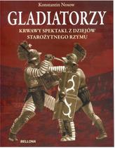Gladiatorzy. Krwawy spektakl z dziejów starożytnego Rzymu