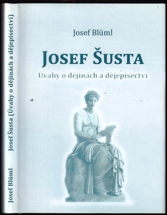 Josef Šusta - Úvahy o dějinách a dějepisectví