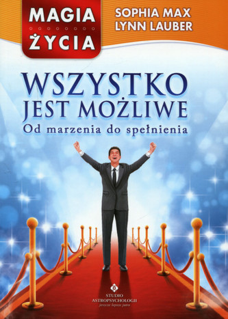 Wszystko jest możliwe. Od marzenia do spełnienia