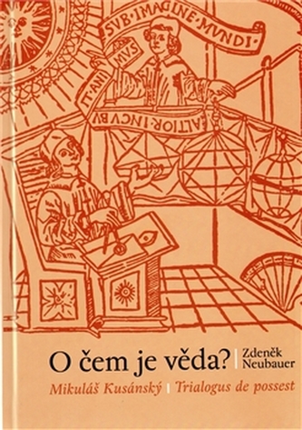 O čem je věda? : (De possest - o duchovním bytí Božím) (Zdeněk Neubauer, 2009)