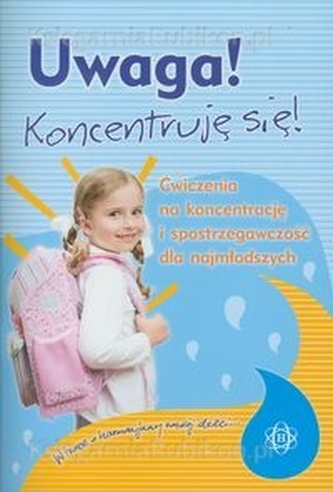 Uwaga! Koncentruję się! Ćwiczenia na koncentrację i spostrzegawczość dla najmłodszych. Uwaga! Koncentruję się! Ćwiczenia na koncentrację i spostrzegawczość dla najmłodszych.