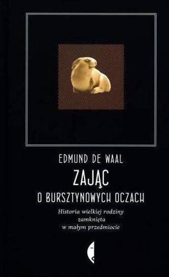 Zając o bursztynowych oczach. Historia wielkiej rodziny zamknięta w małym przedmiocie Zając o bursztynowych oczach. Historia wielkiej rodziny zamknięta w małym przedmiocie