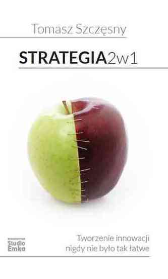 Strategie 2 w 1. Tworzenie innowacji nigdy nie było tak łatwe