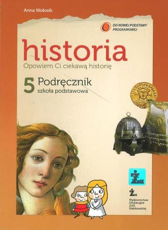 Opowiem Ci ciekawą historię. Klasa 5, szkoła podstawowa. Historia. Podręcznik Opowiem Ci ciekawą historię. Klasa 5, szkoła podstawowa. Historia. Podręcznik