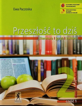 Przeszłość to dziś. Klasa 2, szkoła średnia, część 1. Język polski. Podręcznik