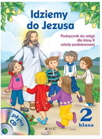 Idziemy do Jezusa. Klasa 2. Szkoła podstawowa. Religia. Podręcznik + płyta CD