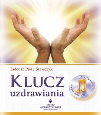 Klucz uzdrawiania. Książka zawiera płytę Audio CD.