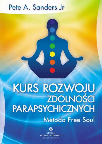 Kurs rozwoju zdolności parapsychicznych. Metoda Free Soul Kurs rozwoju zdolności parapsychicznych. Metoda Free Soul