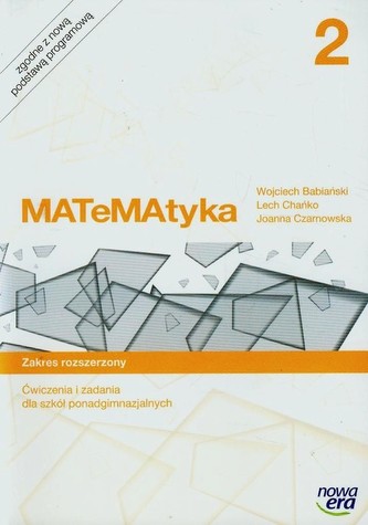 Matematyka. Szkoła ponadgimnazjalna. Część 2. Ćwiczenia i zadania. Zakres rozszerzony.