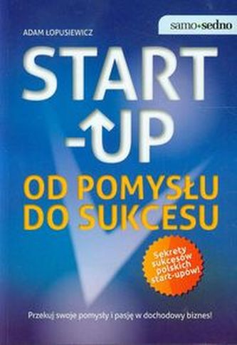 Start-up. Od pomysłu do sukcesu. Samo sedno