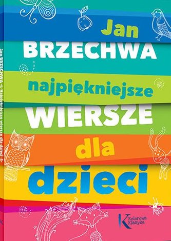 Najpiękniejsze wiersze dla dzieci. Jan Brzechwa Najpiękniejsze wiersze dla dzieci. Jan Brzechwa