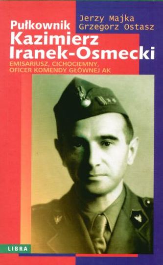 Pułkownik Kazimierz Iranek-Osmecki Pułkownik Kazimierz Iranek-Osmecki