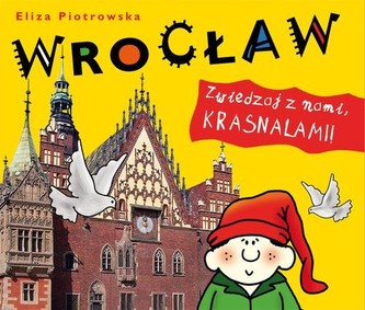 Wrocław. Zwiedzaj z nami, krasnalami! Wrocław. Zwiedzaj z nami, krasnalami!