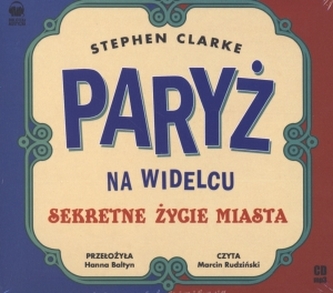 Paryż na widelcu. Sekretne życie miasta. Książka audio CD MP3