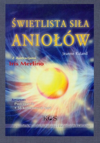 Świetlista siła aniołów. Podręcznik + 56 kolorowych kart Świetlista siła aniołów. Podręcznik + 56 kolorowych kart