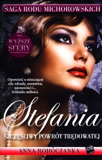 Stefania. Szczęśliwy powrót Trędowatej. Saga Rodu Michorowskich