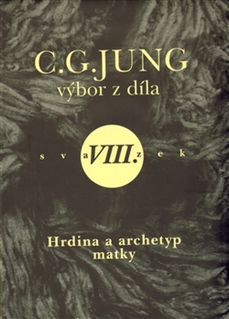 Výbor z díla VIII. - Hrdina a archetyp matky