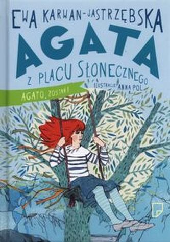 Agata z Placu Słonecznego. Agato, zostań! Agata z Placu Słonecznego. Agato, zostań!