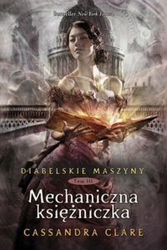 Diabelskie maszyny. Tom 3. Mechaniczna księżniczka