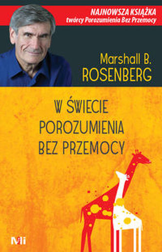 W świecie porozumienia bez przemocy W świecie porozumienia bez przemocy