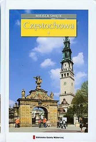 Miejsca święte. Tom 18. Częstochowa