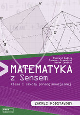 Matematyka z sensem . Klasa 1, liceum i technikum. Podręcznik. Zakres podstawowy