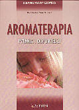 Aromaterapia. Pytania i odpowiedzi
