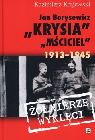 Jan Borysewicz "Krysia", "Mściciel" 1913-1945. Żołnierze wyklęci