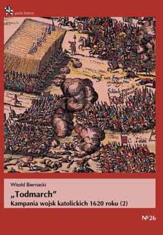 Todmarch. Kampana wojsk katolickich 1620 roku (2) Todmarch. Kampana wojsk katolickich 1620 roku (2)