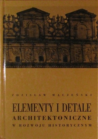 Elementy i detale architektoniczne w rozwoju historycznym