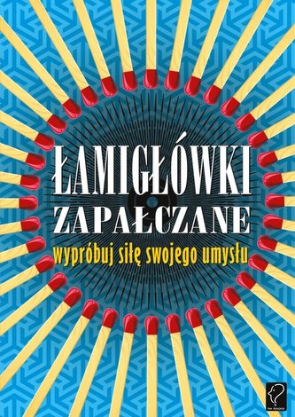 Łamigłówki zapałczane. Wypróbuj siłę swojego umysłu