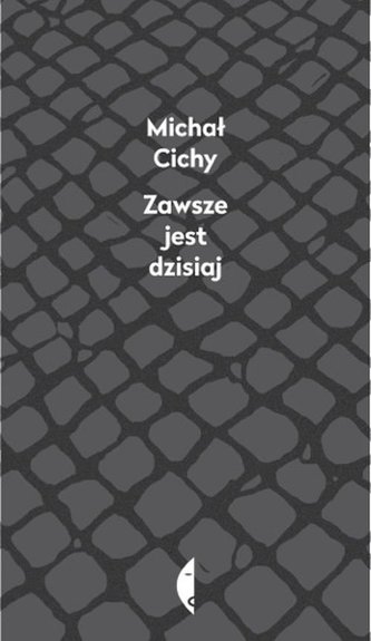 Zawsze jest dzisiaj Zawsze jest dzisiaj