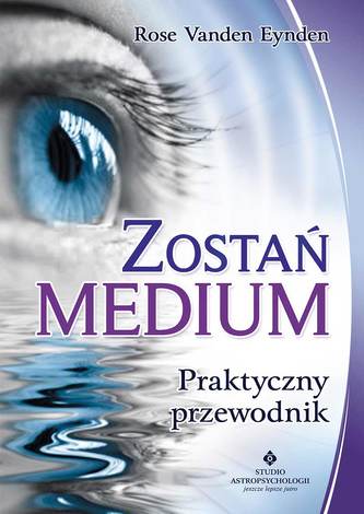 Zostań medium. Praktyczny przewodnik