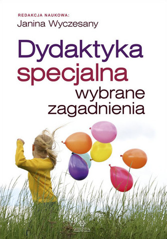 Dydaktyka specjalna. Wybrane zagadnienia