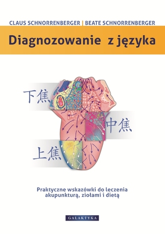 Diagnozowanie z języka. Praktyczne wskazówki dotyczące leczenia akupunkturą, ziołami i dietą
